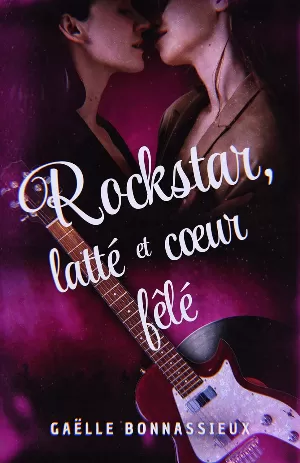 Gaëlle Bonnassieux – Rockstar, latté et cœur fêlé : Romance lesbienne slow burn